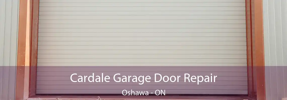 Cardale Garage Door Repair Oshawa - ON
