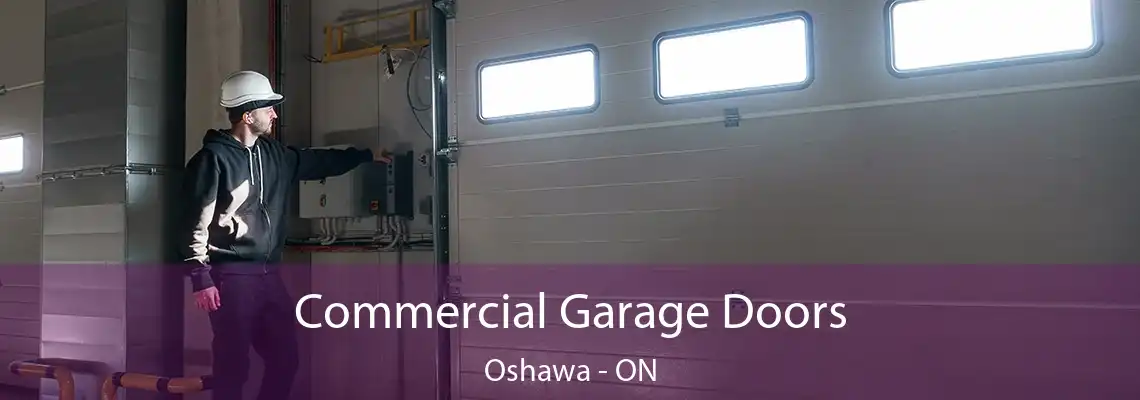 Commercial Garage Doors Oshawa - ON