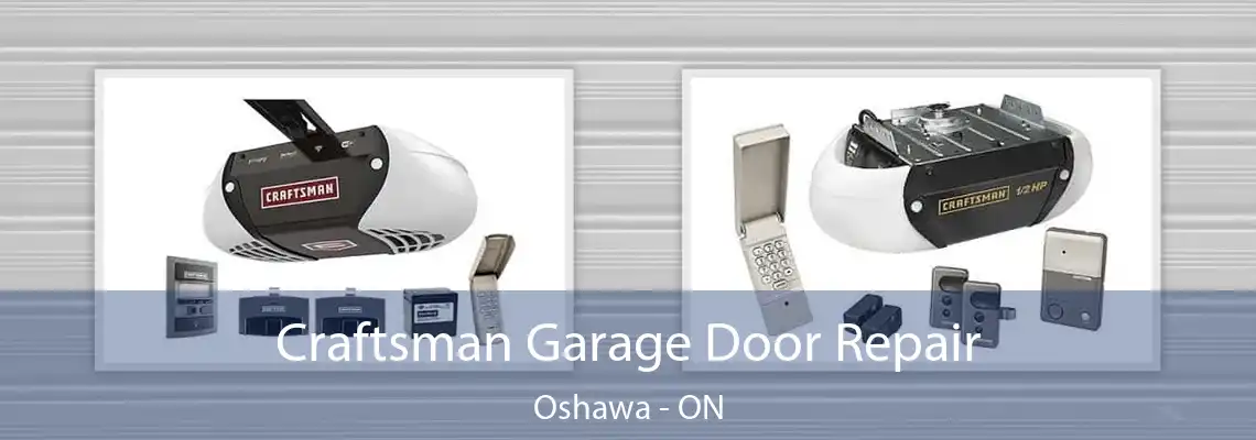 Craftsman Garage Door Repair Oshawa - ON