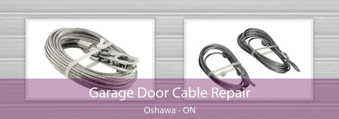 Garage Door Cable Repair Oshawa - ON