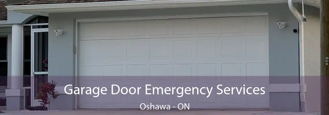 Garage Door Emergency Services Oshawa - ON