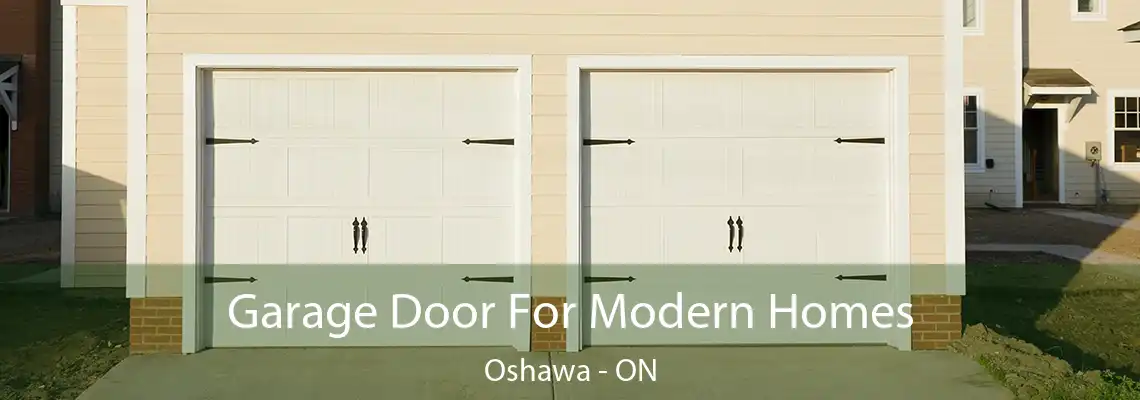 Garage Door For Modern Homes Oshawa - ON