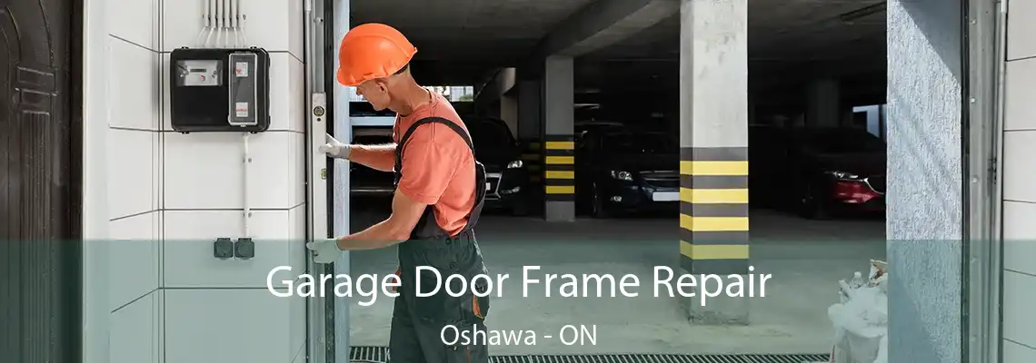 Garage Door Frame Repair Oshawa - ON