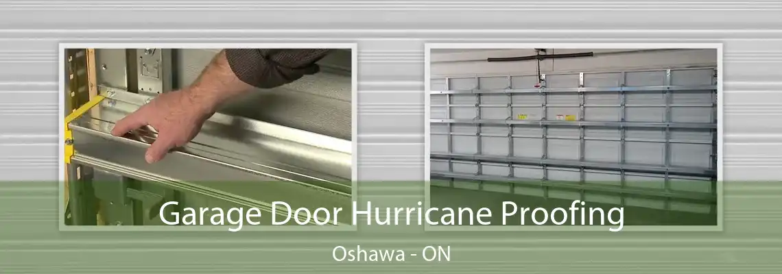 Garage Door Hurricane Proofing Oshawa - ON