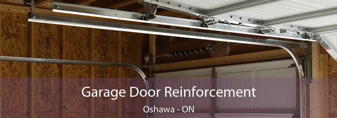 Garage Door Reinforcement Oshawa - ON