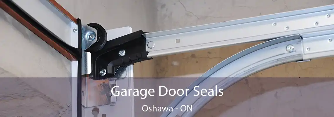 Garage Door Seals Oshawa - ON