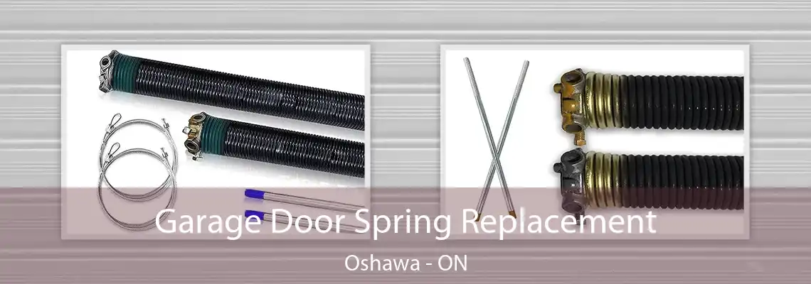 Garage Door Spring Replacement Oshawa - ON