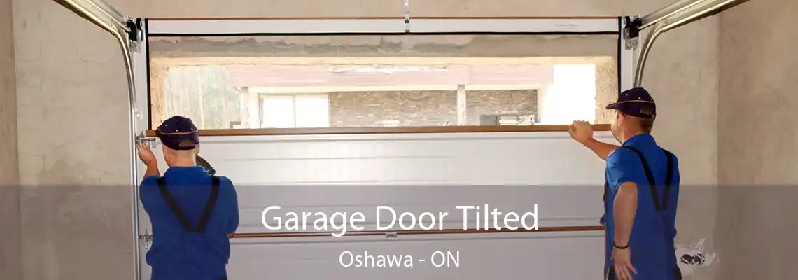 Garage Door Tilted Oshawa - ON