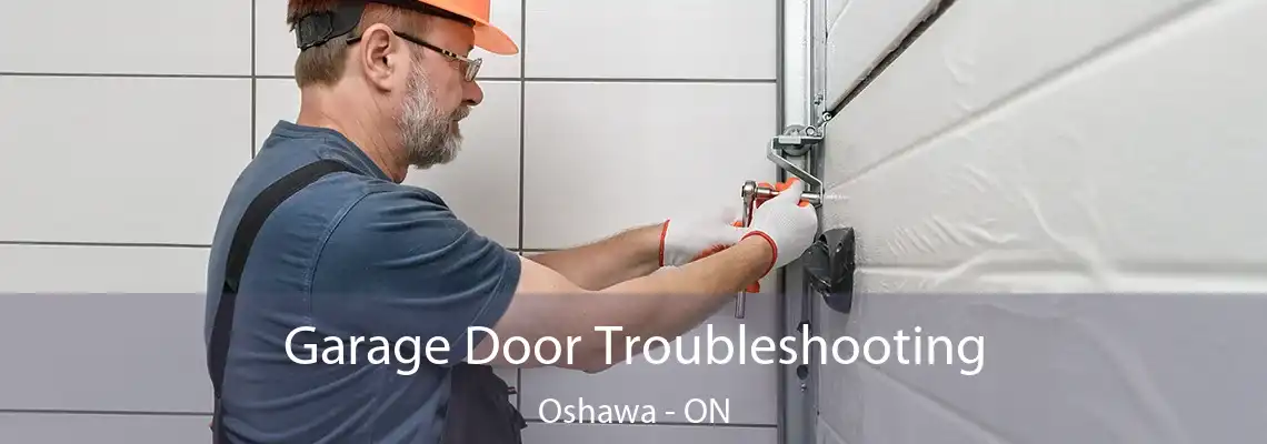 Garage Door Troubleshooting Oshawa - ON