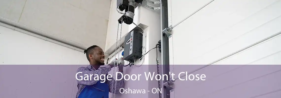 Garage Door Won't Close Oshawa - ON