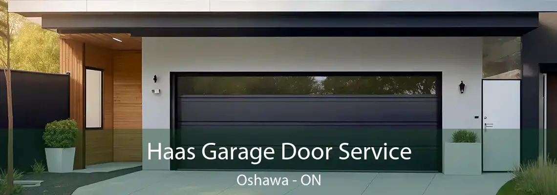 Haas Garage Door Service Oshawa - ON