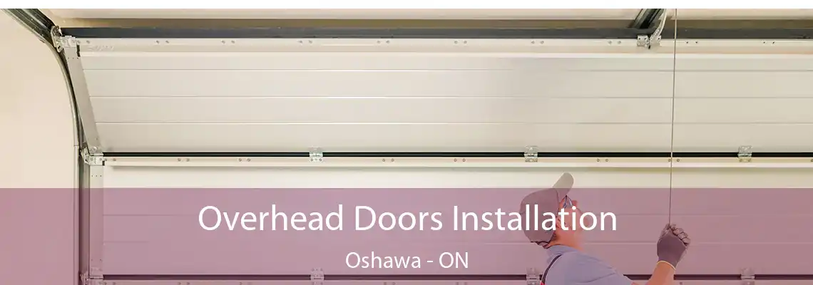 Overhead Doors Installation Oshawa - ON