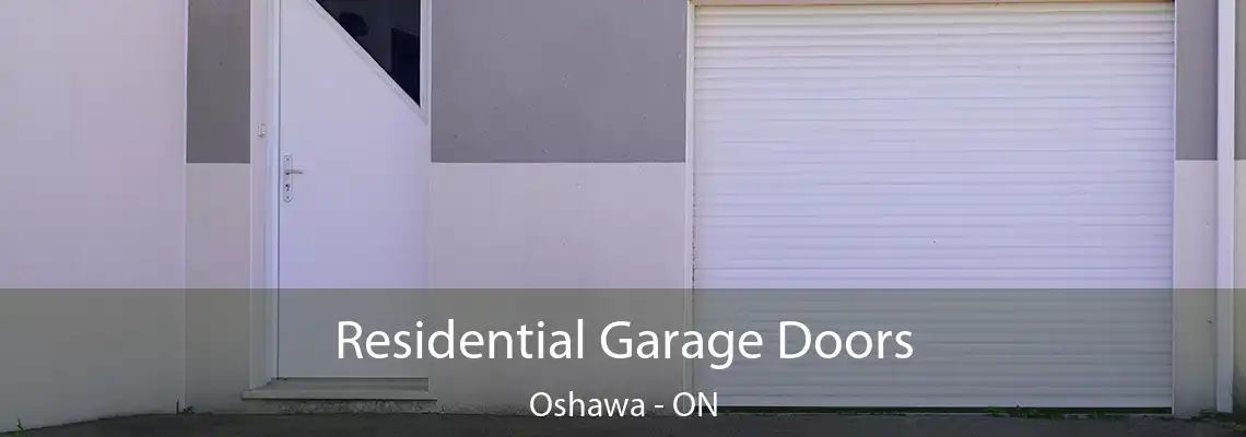 Residential Garage Doors Oshawa - ON