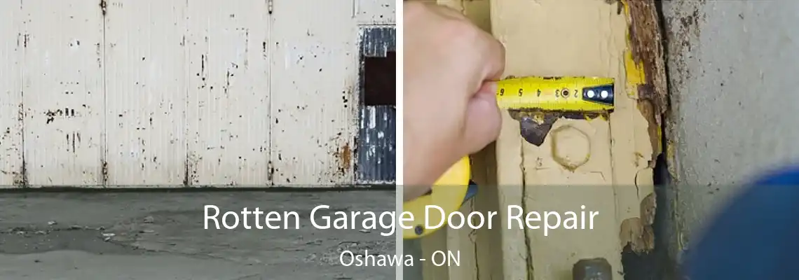 Rotten Garage Door Repair Oshawa - ON